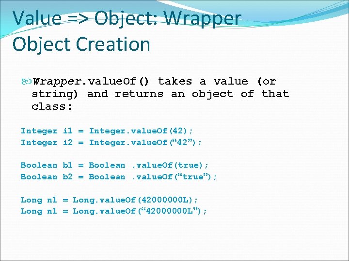 Value => Object: Wrapper Object Creation Wrapper. value. Of() takes a value (or string)