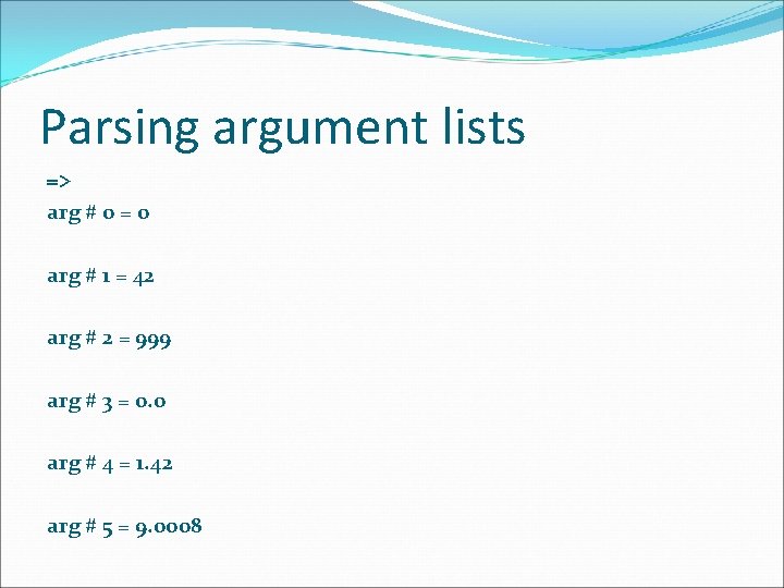 Parsing argument lists => arg # 0 = 0 arg # 1 = 42