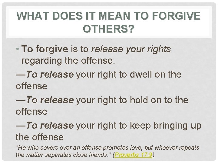 WHAT DOES IT MEAN TO FORGIVE OTHERS? • To forgive is to release your