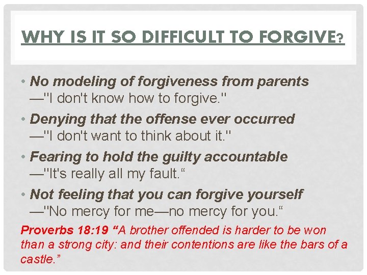 WHY IS IT SO DIFFICULT TO FORGIVE? • No modeling of forgiveness from parents