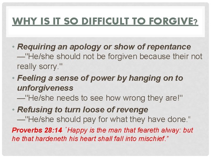 WHY IS IT SO DIFFICULT TO FORGIVE? • Requiring an apology or show of