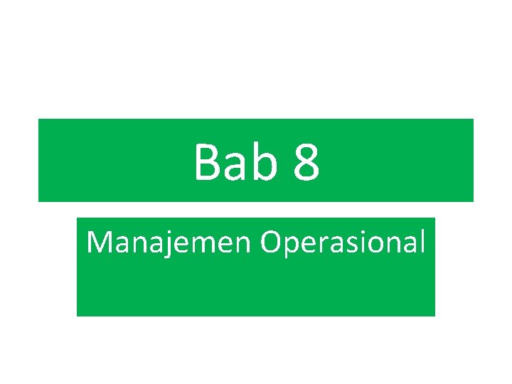 Bab 8 Manajemen Operasional 