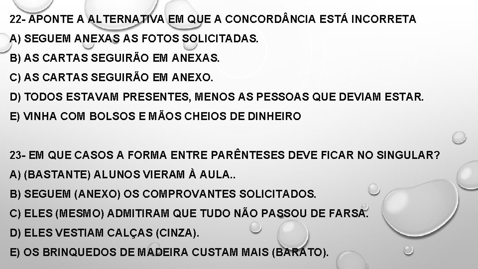 22 - APONTE A ALTERNATIVA EM QUE A CONCORD NCIA ESTÁ INCORRETA A) SEGUEM