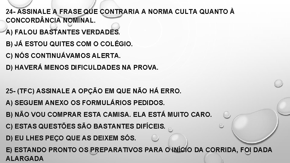 24 - ASSINALE A FRASE QUE CONTRARIA A NORMA CULTA QUANTO À CONCORD NCIA
