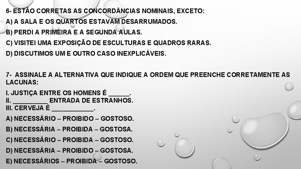 6 - ESTÃO CORRETAS AS CONCORD NCIAS NOMINAIS, EXCETO: A) A SALA E OS