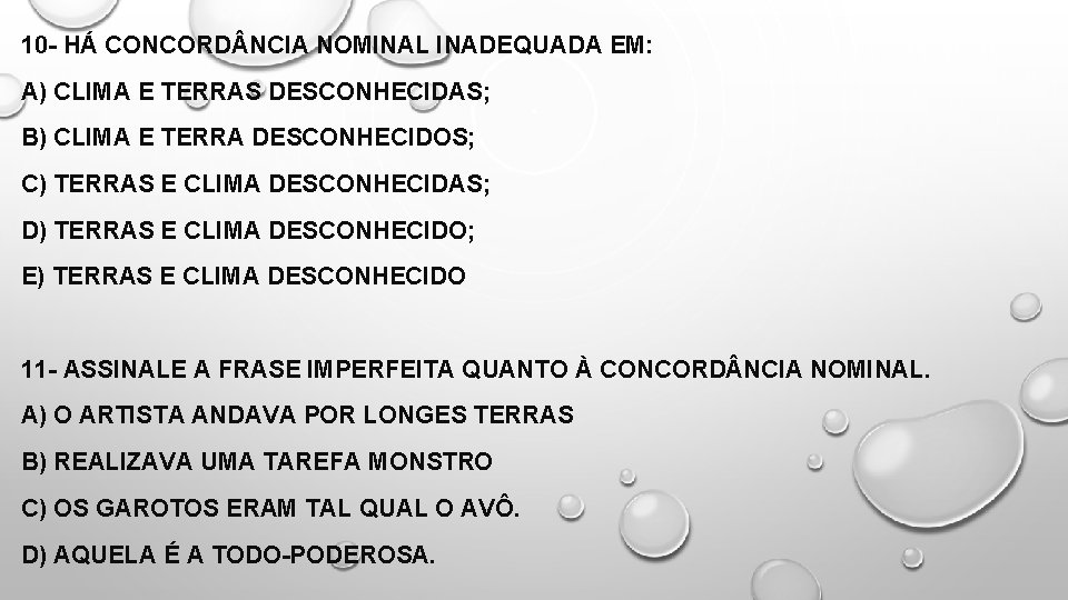 10 - HÁ CONCORD NCIA NOMINAL INADEQUADA EM: A) CLIMA E TERRAS DESCONHECIDAS; B)