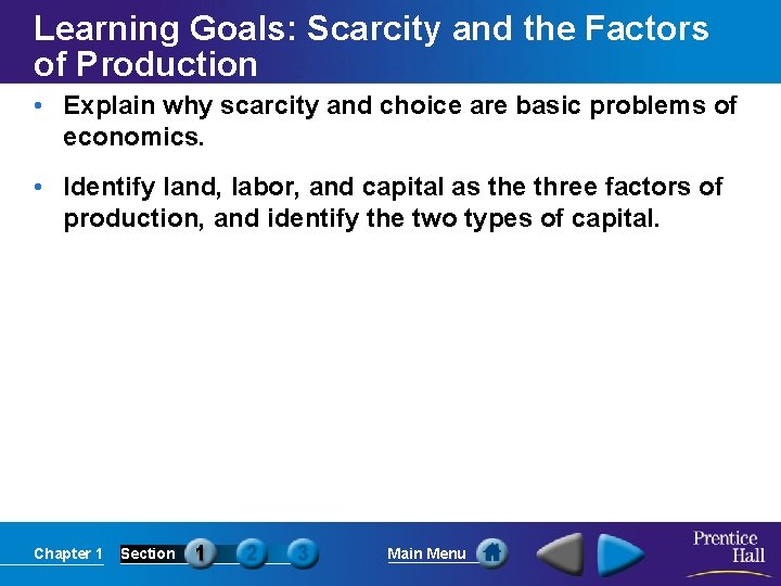 Learning Goals: Scarcity and the Factors of Production • Explain why scarcity and choice