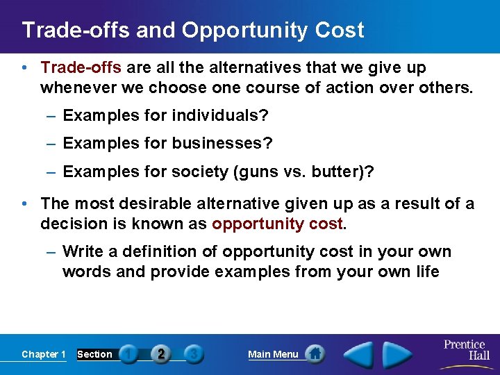 Trade-offs and Opportunity Cost • Trade-offs are all the alternatives that we give up