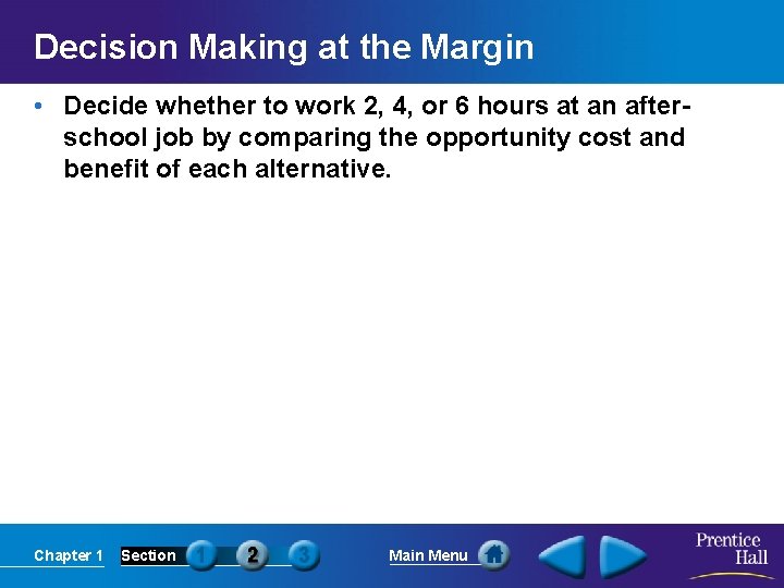 Decision Making at the Margin • Decide whether to work 2, 4, or 6