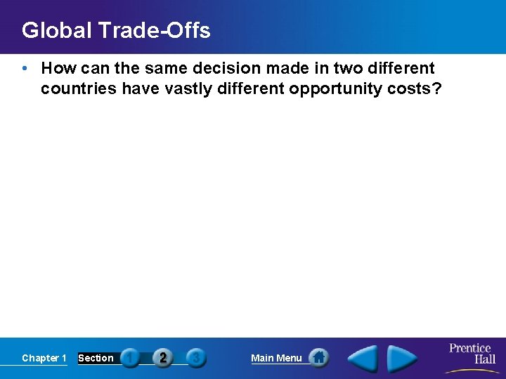 Global Trade-Offs • How can the same decision made in two different countries have