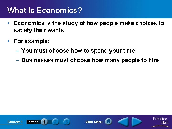 What Is Economics? • Economics is the study of how people make choices to