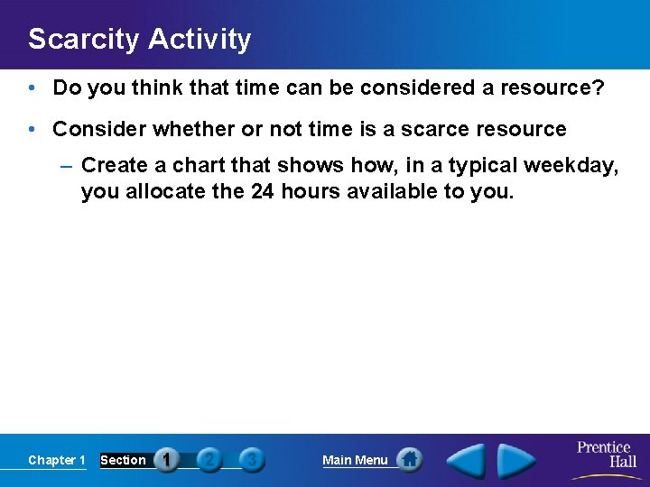 Scarcity Activity • Do you think that time can be considered a resource? •