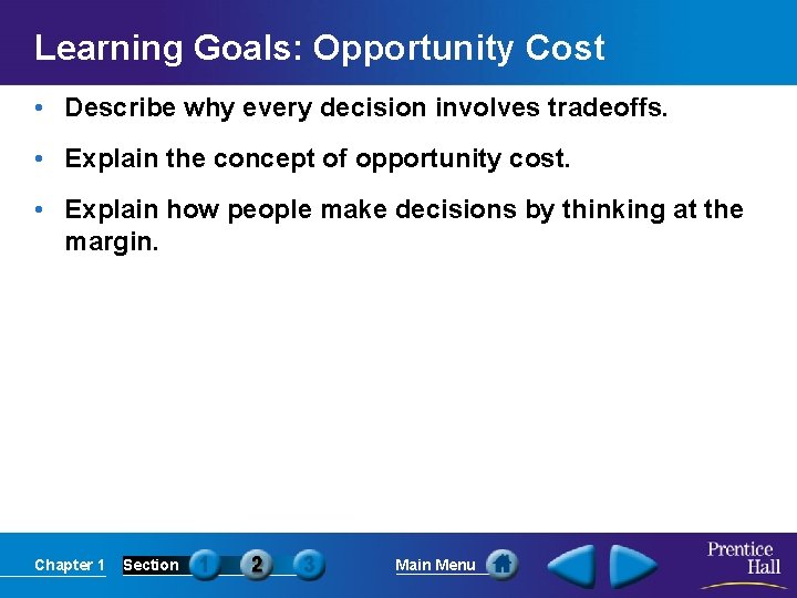 Learning Goals: Opportunity Cost • Describe why every decision involves tradeoffs. • Explain the