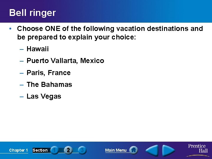 Bell ringer • Choose ONE of the following vacation destinations and be prepared to