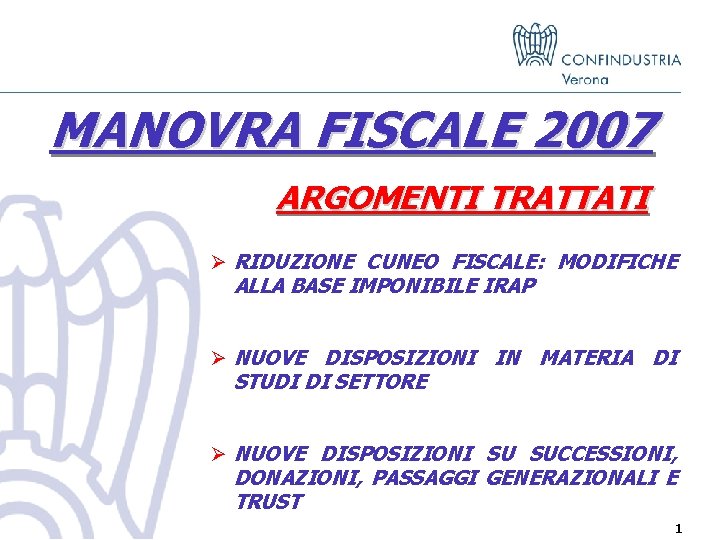 MANOVRA FISCALE 2007 ARGOMENTI TRATTATI Ø RIDUZIONE CUNEO FISCALE: MODIFICHE ALLA BASE IMPONIBILE IRAP