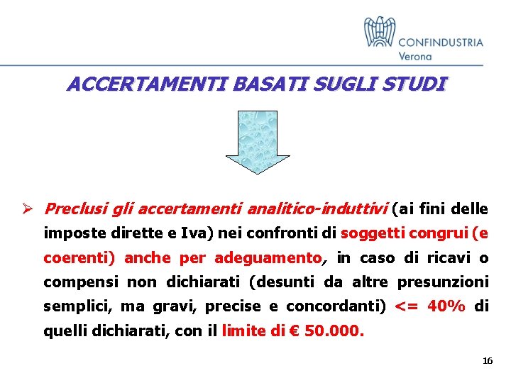 ACCERTAMENTI BASATI SUGLI STUDI Ø Preclusi gli accertamenti analitico-induttivi (ai fini delle imposte dirette