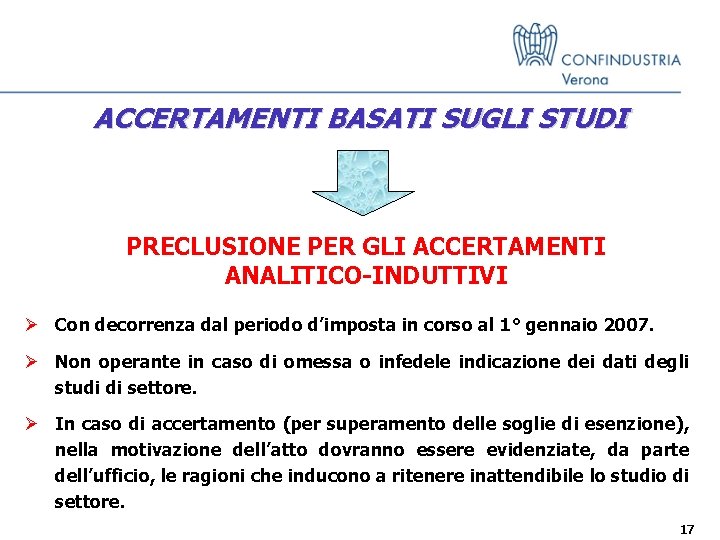 ACCERTAMENTI BASATI SUGLI STUDI PRECLUSIONE PER GLI ACCERTAMENTI ANALITICO-INDUTTIVI Ø Con decorrenza dal periodo ACCERTAMENTI BASATI SUGLI STUDI PRECLUSIONE PER GLI ACCERTAMENTI ANALITICO-INDUTTIVI Ø Con decorrenza dal periodo