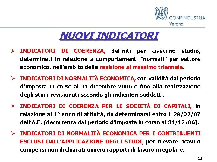 NUOVI INDICATORI Ø INDICATORI DI COERENZA, definiti per ciascuno studio, determinati in relazione a