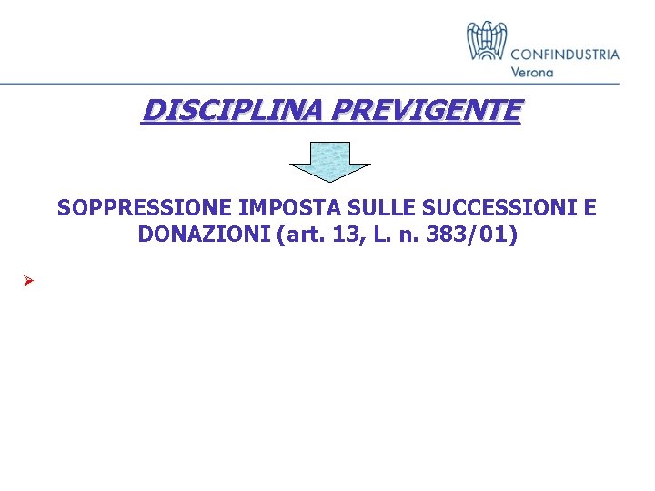 DISCIPLINA PREVIGENTE SOPPRESSIONE IMPOSTA SULLE SUCCESSIONI E DONAZIONI (art. 13, L. n. 383/01) Ø