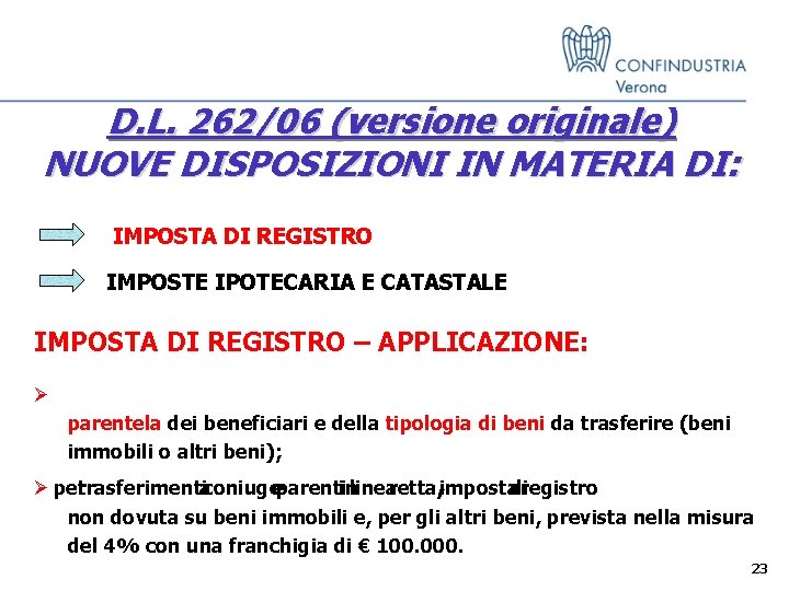 D. L. 262/06 (versione originale) NUOVE DISPOSIZIONI IN MATERIA DI: IMPOSTA DI REGISTRO IMPOSTE