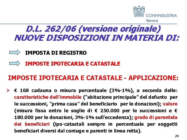 D. L. 262/06 (versione originale) NUOVE DISPOSIZIONI IN MATERIA DI: IMPOSTA DI REGISTRO IMPOSTE