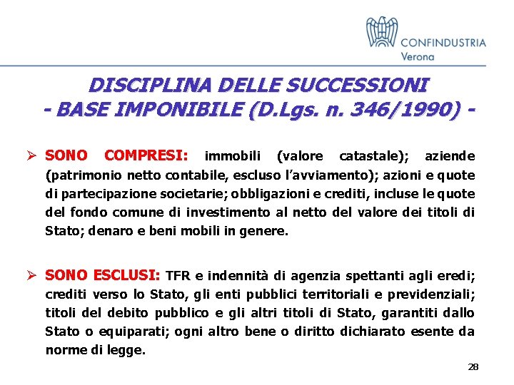 DISCIPLINA DELLE SUCCESSIONI - BASE IMPONIBILE (D. Lgs. n. 346/1990) Ø SONO COMPRESI: immobili