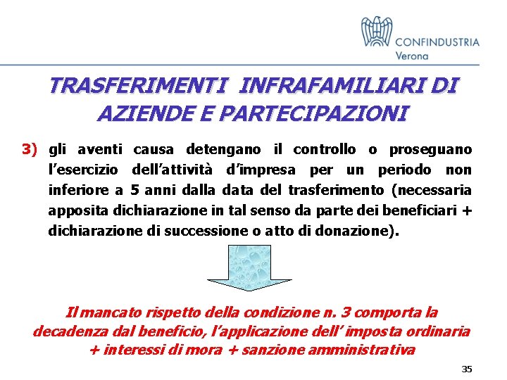 TRASFERIMENTI INFRAFAMILIARI DI AZIENDE E PARTECIPAZIONI 3) gli aventi causa detengano il controllo o