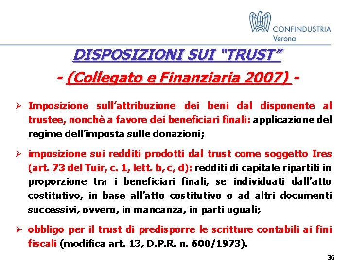 DISPOSIZIONI SUI “TRUST” - (Collegato e Finanziaria 2007) Ø Imposizione sull’attribuzione dei beni dal