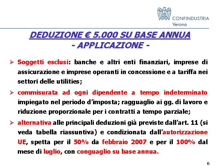 DEDUZIONE € 5. 000 SU BASE ANNUA - APPLICAZIONE Ø Soggetti esclusi: banche e