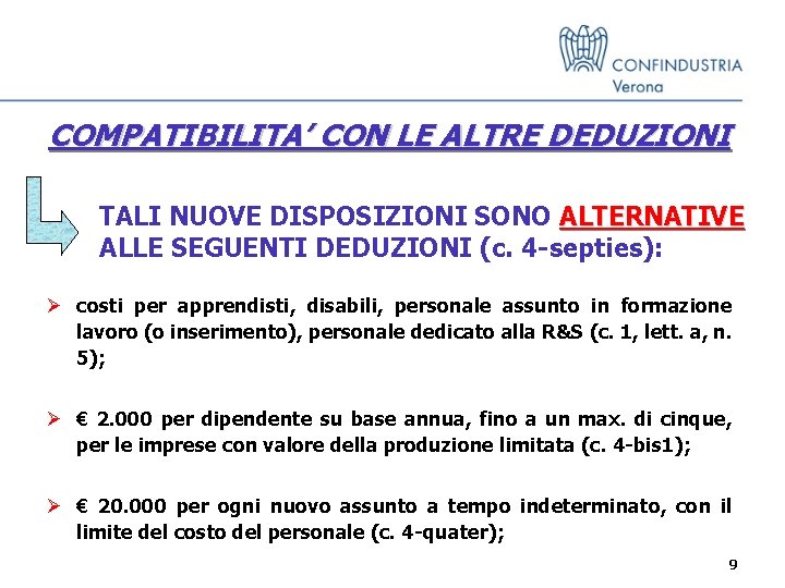 COMPATIBILITA’ CON LE ALTRE DEDUZIONI TALI NUOVE DISPOSIZIONI SONO ALTERNATIVE ALLE SEGUENTI DEDUZIONI (c. COMPATIBILITA’ CON LE ALTRE DEDUZIONI TALI NUOVE DISPOSIZIONI SONO ALTERNATIVE ALLE SEGUENTI DEDUZIONI (c.
