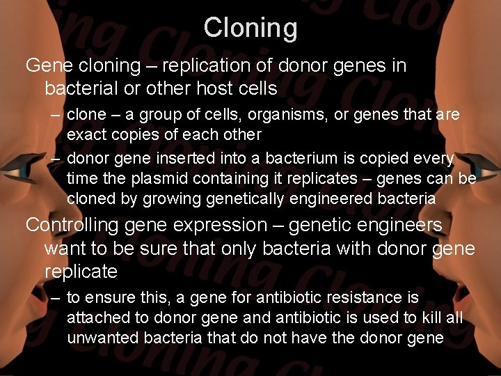Cloning Gene cloning – replication of donor genes in bacterial or other host cells