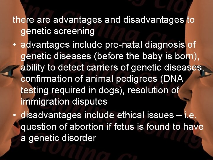 there advantages and disadvantages to genetic screening • advantages include pre-natal diagnosis of genetic