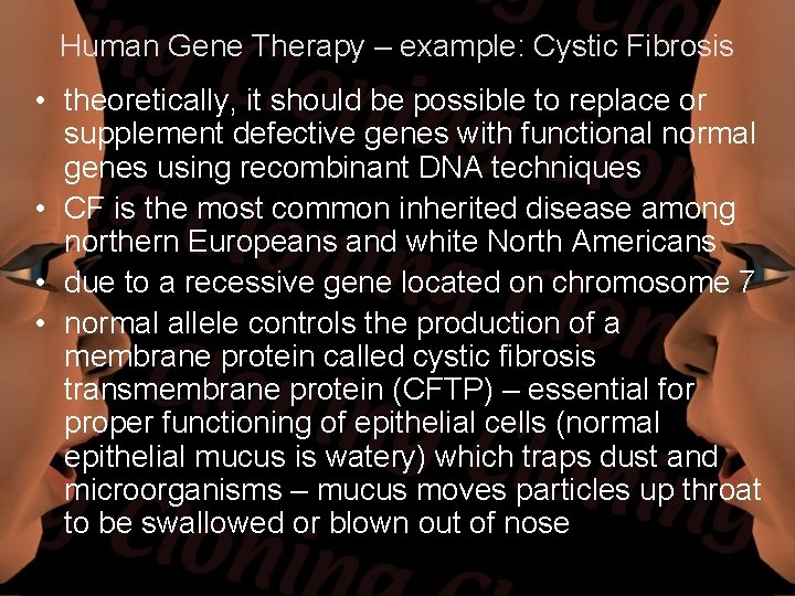 Human Gene Therapy – example: Cystic Fibrosis • theoretically, it should be possible to