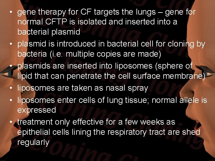 • gene therapy for CF targets the lungs – gene for normal CFTP • gene therapy for CF targets the lungs – gene for normal CFTP