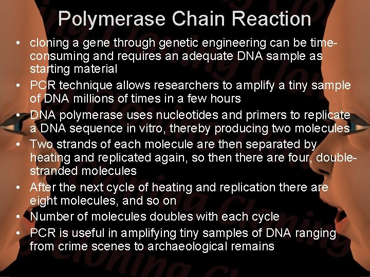 Polymerase Chain Reaction • cloning a gene through genetic engineering can be timeconsuming and