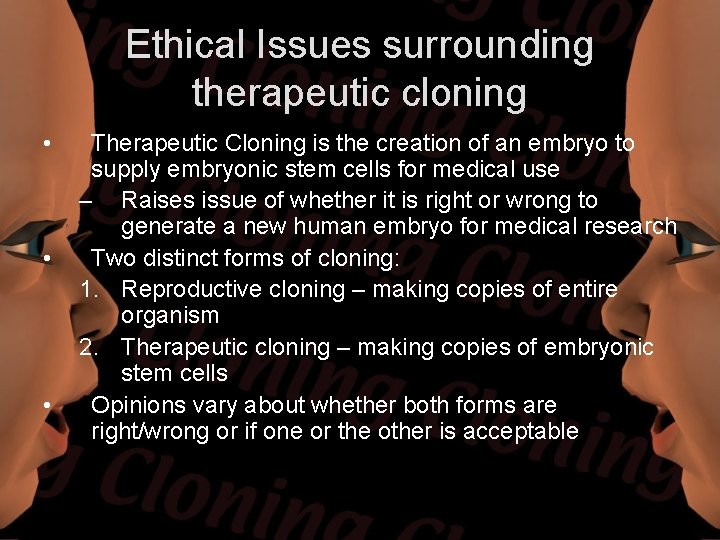Ethical Issues surrounding therapeutic cloning • • • Therapeutic Cloning is the creation of