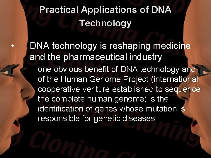 Practical Applications of DNA Technology • DNA technology is reshaping medicine and the pharmaceutical Practical Applications of DNA Technology • DNA technology is reshaping medicine and the pharmaceutical