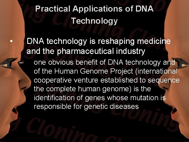 Practical Applications of DNA Technology • DNA technology is reshaping medicine and the pharmaceutical
