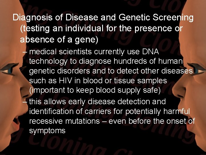 Diagnosis of Disease and Genetic Screening (testing an individual for the presence or absence