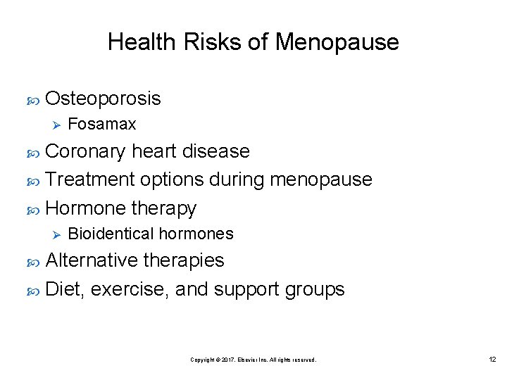 Health Risks of Menopause Osteoporosis Ø Fosamax Coronary heart disease Treatment options during menopause