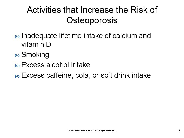 Activities that Increase the Risk of Osteoporosis Inadequate lifetime intake of calcium and vitamin