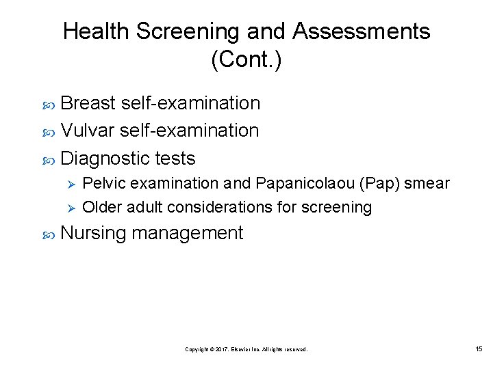 Health Screening and Assessments (Cont. ) Breast self-examination Vulvar self-examination Diagnostic tests Ø Ø