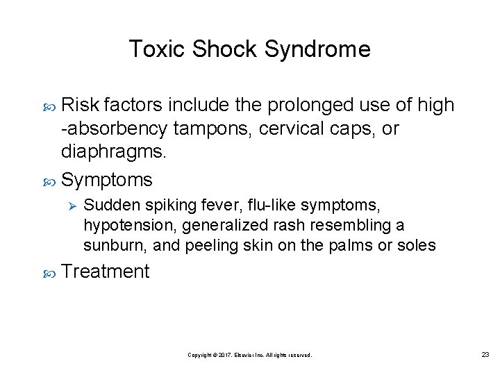 Toxic Shock Syndrome Risk factors include the prolonged use of high -absorbency tampons, cervical
