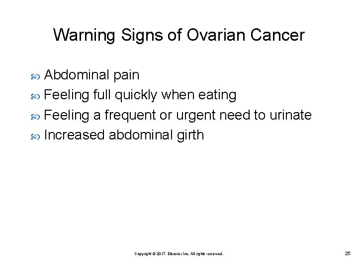 Warning Signs of Ovarian Cancer Abdominal pain Feeling full quickly when eating Feeling a