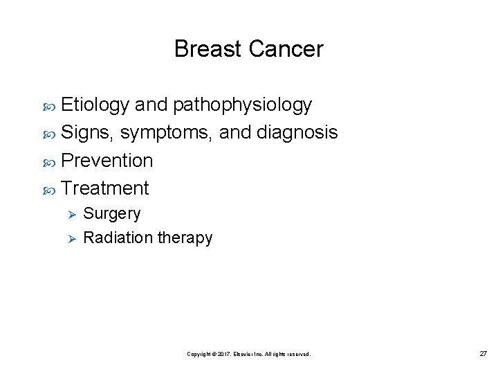 Breast Cancer Etiology and pathophysiology Signs, symptoms, and diagnosis Prevention Treatment Ø Ø Surgery