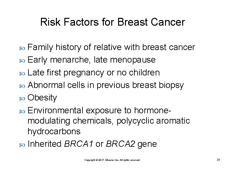 Risk Factors for Breast Cancer Family history of relative with breast cancer Early menarche,