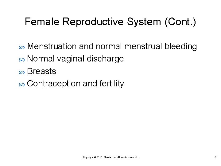 Female Reproductive System (Cont. ) Menstruation and normal menstrual bleeding Normal vaginal discharge Breasts