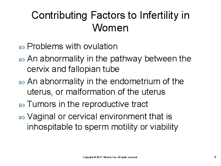 Contributing Factors to Infertility in Women Problems with ovulation An abnormality in the pathway