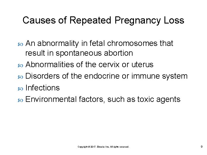 Causes of Repeated Pregnancy Loss An abnormality in fetal chromosomes that result in spontaneous