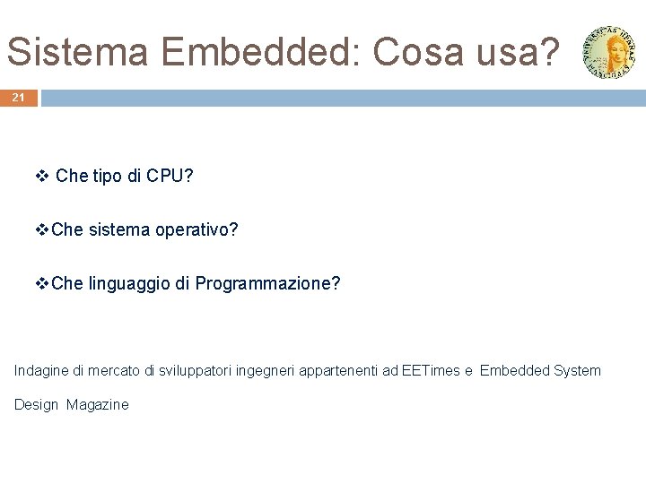 Sistema Embedded: Cosa usa? 21 v Che tipo di CPU? v. Che sistema operativo?